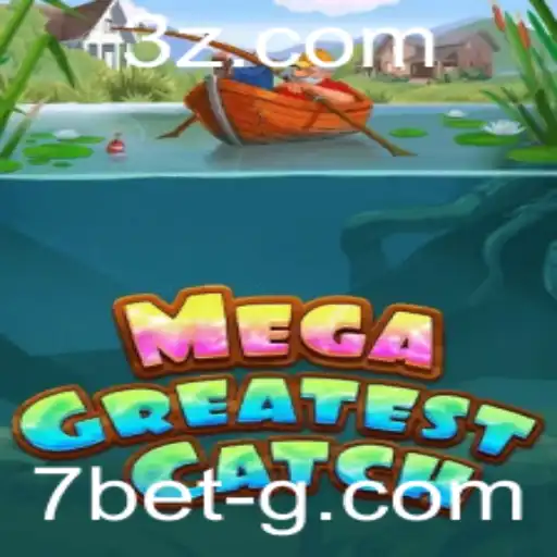 MegaGreatestCatch: Descubra a Nova Sensação dos Jogos Com '7 Bet'